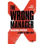 THE WRONG MANAGER: MANAGEMENT MISTAKES AND HOW TO AVOID THEM