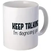 11oz mug Keep Talking I'm Diagnosing Yous - Printed Ceramic Coffee Tea Cup