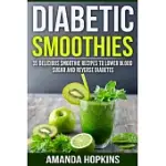 DIABETIC SMOOTHIES: 35 DELICIOUS SMOOTHIE RECIPES TO LOWER BLOOD SUGAR AND REVERSE DIABETES