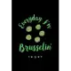 Everyday I’’m Brusselin’’: Vegan, Vegetarian, Brussel Sprouts Lined Notebook Journal Diary 6x9