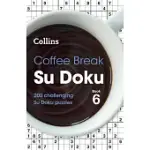 COFFEE BREAK SU DOKU BOOK 6: 200 CHALLENGING SU DOKU PUZZLES