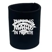 There Is Magic In The Air - Funny Novelty Stubby Holder