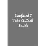 CONFUSED ? TAKE A LOOK INSIDE: PERFECT NOTEBOOK TO JOT DOWN YOUR THOUGHTS .