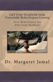 GETTING TO KNOW GOD- Unsearchable Riches Scripture Learning: Verse Memorization