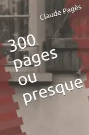 300 pages ou presque by Claude Marc Pag?s Paperback Book