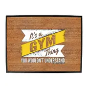 Swps Its A Gym Thing - Funny Novelty Doormat Man Cave Floor mat