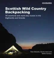 Scottish Wild Country Backpacking: 30 weekend and multi-day routes in the Highla