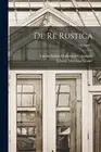 Lucius Iunius Modera - De Re Rustica Volume 1 - New paperback or soft - T555z