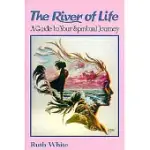 RIVER OF LIFE: A GUIDE TO YOUR SPIRITUAL JOURNEY