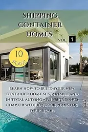 Shipping Container Homes: Learn how to build your new container home sustainable. Inside bonus chapter: Learn how to build your new container home sustainable. Inside bonus chapter