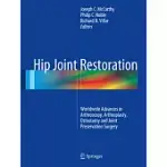 HIP JOINT RESTORATION: WORLDWIDE ADVANCES IN ARTHROSCOPY, ARTHROPLASTY, OSTEOTOMY AND JOINT PRESERVATION SURGERY