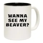 Wanna See My Beaver Mug Cup