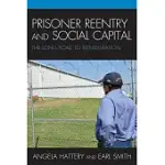 PRISONER REENTRY AND SOCIAL CAPITAL: THE LONG ROAD TO REINTEGRATION