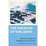 THE PARADOX OF SVALBARD: CLIMATE CHANGE AND GLOBALISATION IN THE ARCTIC