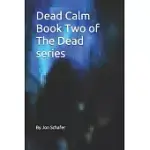 DEAD CALM (BOOK TWO OF THE DEAD SERIES)