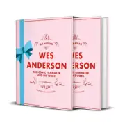 Wes Anderson : The Iconic Filmmaker and His Work - Unofficial and Unauthorise...
