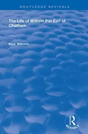 The Life of Wiliam Pitt Earl of Chatham: Volume 1 by Basil Williams (English) Ha