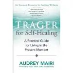 TRAGER FOR SELF-HEALING: A PRACTICAL GUIDE FOR LIVING IN THE PRESENT MOMENT