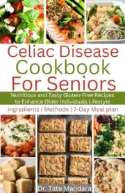 Mandara - Celiac Disease Cookbook for Seniors Nutritious and Tasty G - J555z