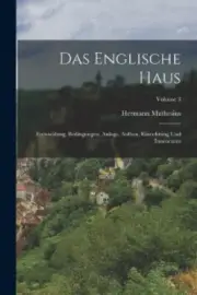 Das Englische Haus: Entwicklung, Bedingungen, Anlage, Aufbau, Einrichtung Und