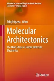 Molecular Architectonics: The Third Stage of Single Molecule Electronics (Advances in Atom and Single Molecule Machines)