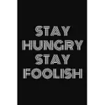 STAY HUNGRY. STAY FOOLISH: 9 X 6 - 120 PAGE COMPOSITION BLANK RULED NOTEBOOK, PERFECT FOR JOURNAL, DOODLING, SKETCHING AND NOTES: PAGE COMPOSITIO