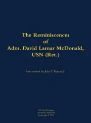 The Reminiscences of Adm. David Lamar McDonald, USN (Ret.): 1906-1997 by David L