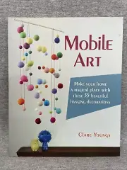 Mobile Art By Clare Youngs: An Instructional Guide To Crafting Beautiful Mobiles
