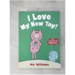 I LOVE MY NEW TOY_MO WILLEMS【T1／少年童書_J4L】書寶二手書