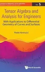 TENSOR ALGEBRA AND ANALYSIS FOR ENGINEERS PAOLO VANNUCCI 2023 WORLDSCIENTIFIC