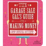 THE GARAGE SALE GAL’S GUIDE TO MAKING MONEY OFF YOUR STUFF