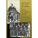 THE MONEY DOCTORS FROM JAPAN: FINANCE, IMPERIALISM, AND THE BUILDING OF THE YEN BLOC, 1895-1937
