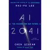 AI 2041: Ten Visions for Our Future