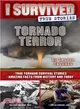 Tornado Terror ─ True Tornado Survival Stories and Amazing Facts from History and Today