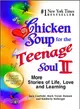 Chicken Soup for the Teenage Soul II ─ More Stories of Life, Love and Learning