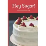 HEY SUGAR!: DESSERTS RECIPE NOTEBOOK