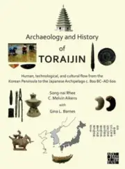 Archaeology and History of Toraijin: Korea Peninsula, Japanese Archipelago, Rhee
