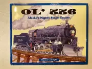 Ol' 556 Alaska's Mighty Steam Engine - hardcover 44 page book, signed by author