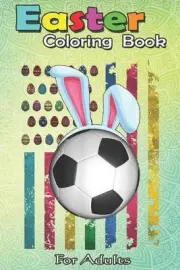 Easter Coloring Book For Adults: Easter American Flag-Funny Football Soccer Bunn