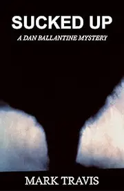 SUCKED UP: A Dan Ballantine Mystery (Dan Ballantine Mysteries Book 11)