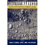 DANGEROUS HARVEST: DRUG PLANTS AND THE TRANSFORMATION OF INDIGENOUS LANDSCAPES