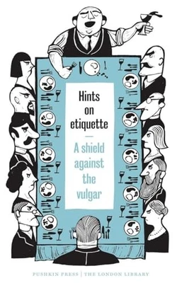 Hints on Etiquette: A Shield Against the Vulgar (The London Library), , New Book