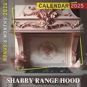 Shabby Range Hood 2025: 18 Months of Charming Décor July 2024 to December 2025 Organize with a Large-Sized Highlighting Stylish Shabby Range Hoods Ideal Gifts