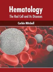 Hematology: The Red Cell and Its Diseases by Corbin Mitchell Hardcover Book