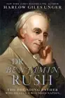 Harlow Giles Unger Dr. Benjamin Rush (Hardback)