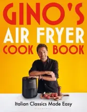 Gino's Air Fryer Cookbook: Italian Classics Made Easy by Gino D'Acampo Hardcover