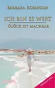 Ich bin es wert: Glück ist machbar