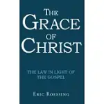 THE GRACE OF CHRIST: THE LAW IN LIGHT OF THE GOSPEL