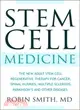 Stem Cell Medicine: The Groundbreaking New Regenerative Therapy for Cancer, Spinal Injuries, Multiple Sclerosis, Parkinson's and Other Conditions.