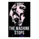 The Machine Stops: Science Fiction Dystopia - A Doomsday Saga of Humanity Under the Control of Machines